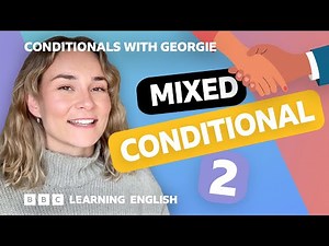Mixed conditional 2: Grammar: Conditionals with Georgie