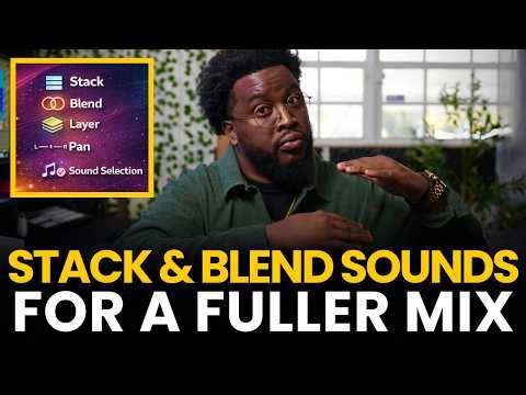 Stack & Blend Sounds for a Fuller Mix