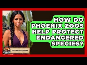 How Do Phoenix Zoos Help Protect Endangered Species? - Everything About Phoenix