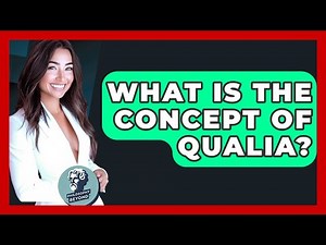 What Is The Concept Of Qualia? - Philosophy Beyond