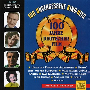Various - 100 Unvergessene Kino-Hits - 100 Jahre Deutscher Film