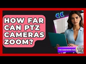 How Far Can PTZ Cameras Zoom? - The Hardware Hub