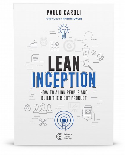 Lean Inception: How to Align People and Build the Right Product - Caroli.org