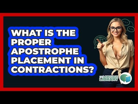 What Is The Proper Apostrophe Placement In Contractions?