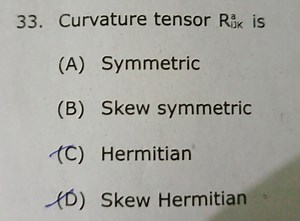 33. Curvature tensor Rijka​ is(A) Symmetric(B) Skew symmetric... | Filo