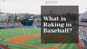 What is Raking in Baseball?