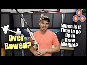 Going Up In Archery Draw Weight | How To Decide if you are Over Bowed