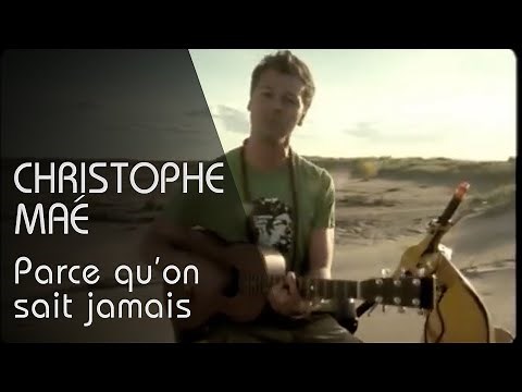 Christophe Maé - Parce Qu'On Sait Jamais (Clip Officiel)