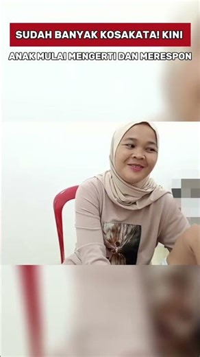 Sudah banyak kosakata kini anak mulai mengerti dan merespon