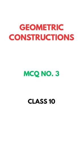 GEOMETRIC CONSTRUCTIONS | MCQ NO. 3 | CLASS 10