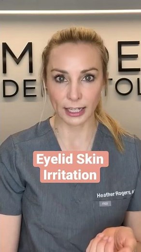 Understanding and Treating Eyelid Skin Irritation: Tips from a Dermatologist