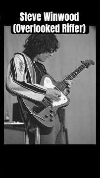 Steve Winwood Is an Overlooked Riffer