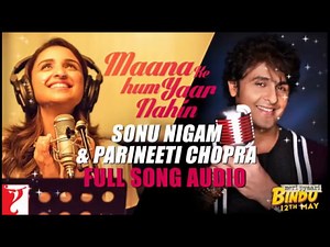 Maana Ke Hum Yaar Nahi (Duet) by Sonu Nigam & Parineeti Chopra 2017