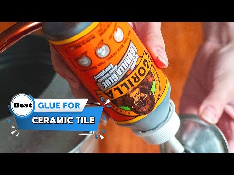 Top 5 Best Types of Glue for Ceramic Tiles [Review] - Waterproof Polyurethane Glue/Super Glue [2023]