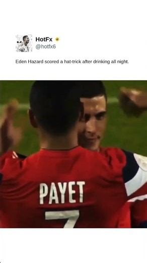 Eden Hazard scored a hat-trick after drinking all night.