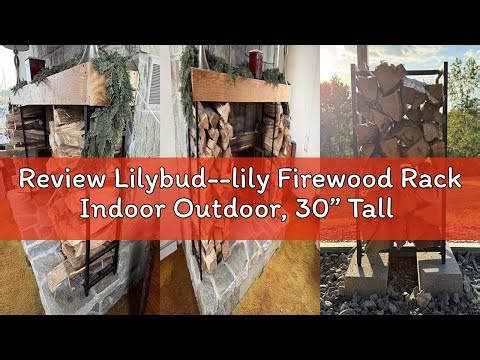 Review Lilybud--lily Firewood Rack Indoor Outdoor, 30” Tall Firewood Holder Metal Small Log Wood Rac