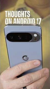 Android Show Teasers Of The New Android 17 Are Interesting...