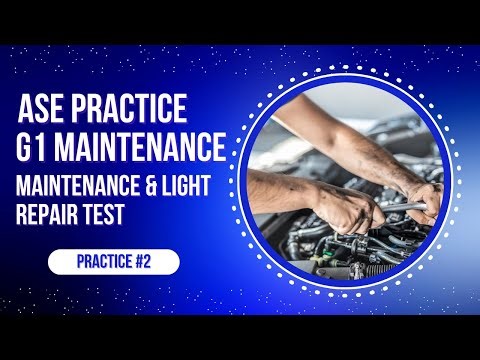🔧 ASE G1 Auto Maintenance & Light Repair Practice Test #2 (50 Questions) ASE Certification Exam Prep