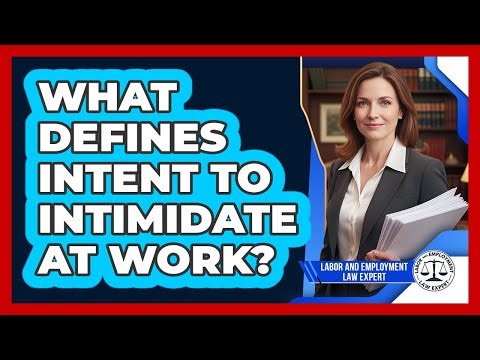 What Defines Intent To Intimidate At Work?