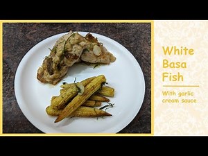 White Basa Fish with garlic cream sauce - quick and easy appetizer