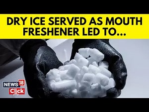 What Is Dry Ice And How Consuming It At A Gurugram Restaurant Landed Diners In Hospital | N18V