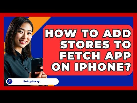 How To Add Stores To Fetch App On iPhone? - Be App Savvy