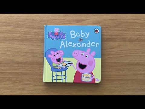 Peppa Pig: Baby Alexander - Read Aloud Book for Children and Toddlers