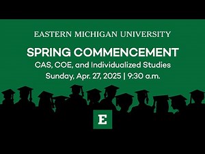 2025 EMU Spring Commencement Ceremony for CAS, COE, and Individualized Studies