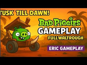 Bad Piggies: Tusk Till Dawn Gameplay | Eric Gameplay | Full Level Walkthrough