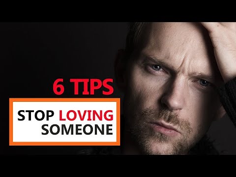 How To Stop Loving Someone (How to Forget Someone You Love)