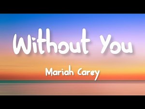 Mariah Carey - Without You (Lyrics)