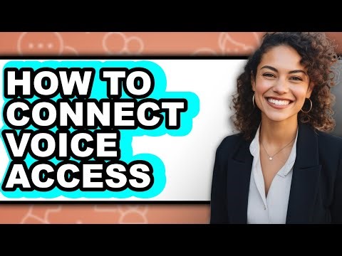 How to Connect Voice Access (full Guide)