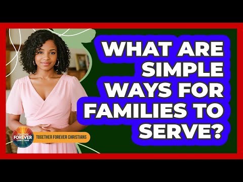 What Are Simple Ways For Families To Serve?
