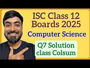 ISC Class 12 Computer Science 2025 Boards | Q7 – Complete Class ‘Colsum’ | Java Program