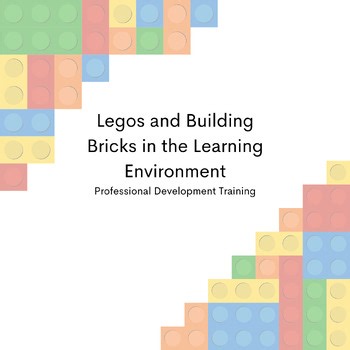 Legos & Building Bricks in the Learning Environment – 6-Hour PD Training