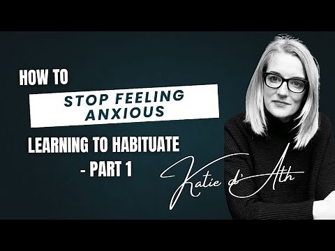 3. How to stop feeling anxious: Learning to habituate