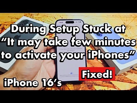 iPhone 16's: At Setup Stuck on, "It may take a few minutes to activate your iPhone" Fixed!