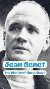 Mind and Fates: Jean Genet — The Dignity of the Outcast