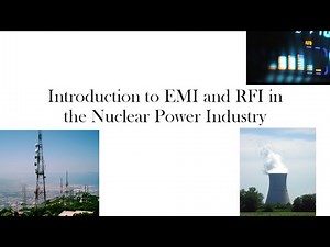 Introduction to EMI and RFI (EMC) in the Nuclear Power Industry
