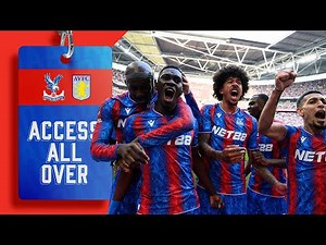 INSIDE WEMBLEY: ACCESS ALL OVER 🏟️🦅 Crystal Palace 3-0 Aston Villa