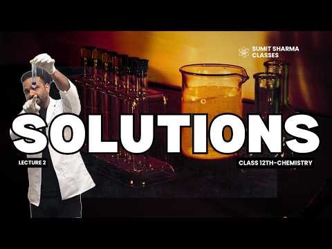Chapter 2: SOLUTIONS | lecture 2 | Complete Lecture Series. 📘 Class 12 Chemistry