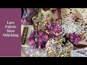 Slow Stitch with Lace, Fabric & Yo-Yo Flowers | Free Hexagon Pattern