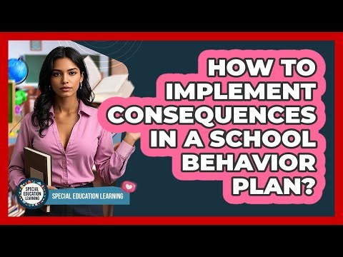 How To Implement Consequences In A School Behavior Plan?