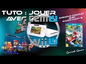 Cemu - Wii U - Tuto comment jouer sur son pc - Kit avec Mario kart 8 full