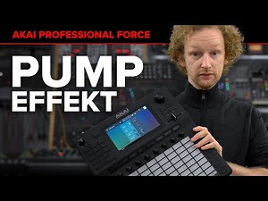 Akai Force - Pump-Effekt | Melodische Elemente im Rhythmus der Kickdrum bewegen | So einfach geht's!