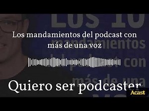 The commandments of podcasting with more than one voice | I want to be a podcaster