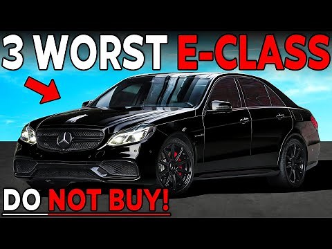 3 WORST and 4 BEST MERCEDES E-Class Years to OWN in 2025 (AVOID)