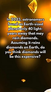5.4K views · 45 reactions | In 2023, astronomers found an Earth-sized planet only 40 light-years away that may rain diamonds. Assuming it rains diamonds on Earth, do you think diamonds will be this expensive? | Future Worlds | Facebook