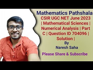 CSIR UGC NET June 2023 | Mathematical Sciences | Numerical Analysis | Part C | Question ID 704096 |