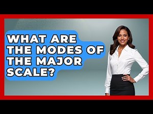 What Are The Modes Of The Major Scale? - The Musician Encyclopedia